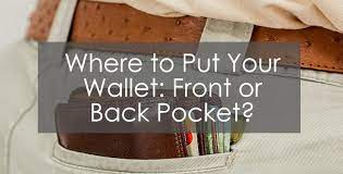 where to put your wallet front or back