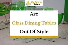 Are Glass Dining Tables Out Of Style In