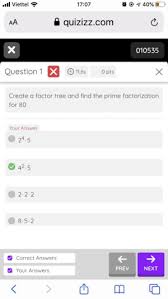 Since quizizz does not rely on . Ull Viettel 1 40 O 1707 A Quizizzcom Aa 010535 Question 1 X O Pts 116s Create A Factor Tree And Find The Prime Factorization For 80 Your Answer 245 425