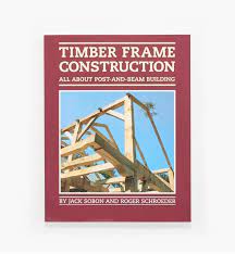 timber frame construction all about post and beam building book