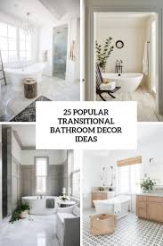Clean white lines and a few organic touches to your bathroom can change the entire look. 25 Popular Transitional Bathroom Decor Ideas Digsdigs
