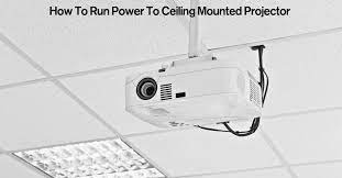 Run Power To Ceiling Mounted Projector