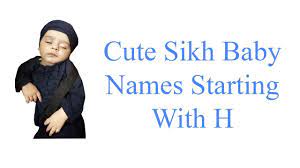 cute sikh baby names starting with h