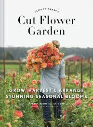 Here are 10 cut flowers to grow from seed. Floret Farm S Cut Flower Garden Grow Harvest And Arrange Stunning Seasonal Blooms Gardening Book For Beginners Floral Design And Flower Arranging Book Benzakein Erin Chai Julie Waite Michele M 9781452145761 Amazon Com Books