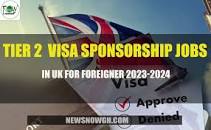 TIER 2 Visa Sponsorship Jobs in UK for Foreigners 2024-2025