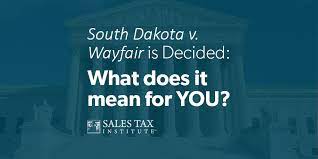 Rather, the supreme court decision simply removed a barrier for nexus: South Dakota V Wayfair Is Decided What Does It Mean For You Sales Tax Institute