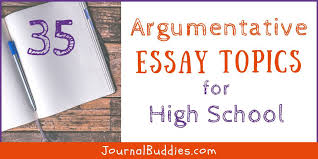 During the latter part of high school and throughout college, you will be your research essay topic may also need to be related to the specific class you are taking. Argumentative Essay Topics For High School Journalbuddies Com