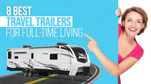 8 best travel trailers to live in full