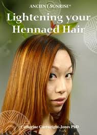 Ancient Sunrise Lightening Your Hennaed Hair In 2019 Henna