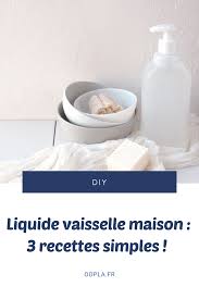 liquide vaisselle maison 3 recettes