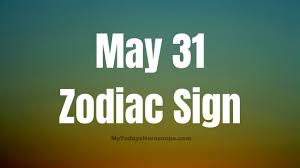 may 31 astrology zodiac sign birth