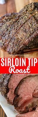 Perfect Sirloin Tip Roast Spend With Pennies