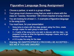 Figurative languages used in songs: Figurative Language Song Assignment 1 Choose A Partner Or Work In A Group Of Three 2 Your Group Must Choose A Song That You Wish To Share With The Class Ppt Download