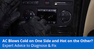 car ac s cold on one side and hot