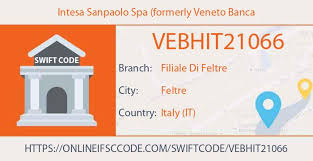 Links to branchs in vittorio veneto city, in italy where intesa sanpaolo spa (formerly banca popolare di vicenza has it's presence is listed below. Swift Code Vebhit21066 Intesa Sanpaolo Spa Formerly Veneto Banca Filiale Di Feltre Italy