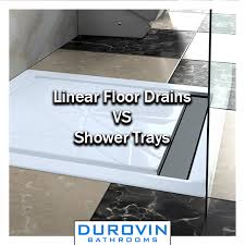 linear shower drains vs shower trays