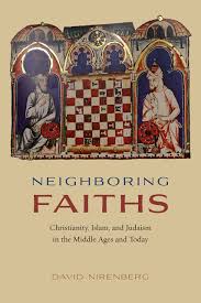 We did not find results for: Neighboring Faiths Christianity Islam And Judaism In The Middle Ages And Today Nirenberg