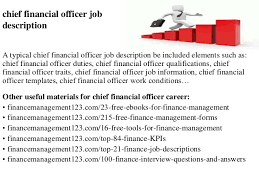 See examples of cfo (chief financial officer) job descriptions and other tips to attract great candidates. Chief Financial Officer Job Description