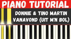 KKA, Donnie & Tino Martin - Vanavond Uit M'n Bol Piano Tutorial - YouTube