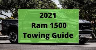 2021 ram 1500 towing capacity guide