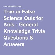 Solving trivia is good in the sense that trivia enhances knowledge. True Or False Science Quiz For Kids General Knowledge Trivia Questions Answers Science Quiz Trivia Questions And Answers Trivia Questions