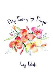 Baby Feeding Diaper Log Book Newborn Feeding Chart