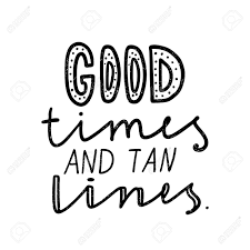 Good Times And Tan Lines Black White Lettering Decorative