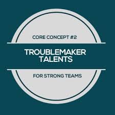 troublemaker talents the overused or