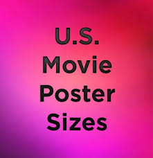 There are exceptions to nearly every rule, but in general these guidelines apply to most examples. 1 Resource For Poster Sizes Paper Sizes Dimensions Formats U S Standard Movie Poster Size