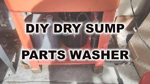 diy dry sump parts washer you