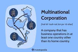 Multinational Corporation: Definition, How It Works, Four Types