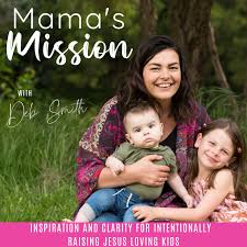 Mama’s Mission - Christian Parenting, Intentional Living, Discipleship