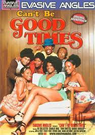 Can't Be Good Times (2009) | Adult DVD Empire
