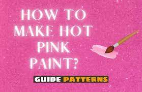 How To Make Hot Pink Paint Read To