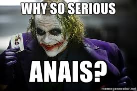 Why so serious Anais? - joker | Meme Generator via Relatably.com
