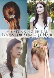 If you get the hang of this hairstyle, you will find this look easy to do. Beautiful Wedding Hairstyles For Straight Hair Sheer Ever After