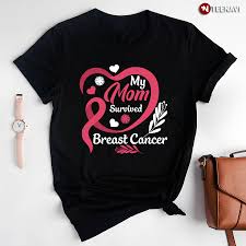 my mom survived t cancer shirt