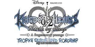A new for beginners videos every 2 weekish so please. Kingdom Hearts 0 2 Birth By Sleep A Fragmentary Passage Trophy Guide Roadmap Kingdom Hearts 0 2 Birth By Sleep A Fragmentary Passage Playstationtrophies Org