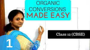 Organic Chemistry Conversions Made Easy Part 1 Cbse Grade 12 Chemistry