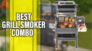 best grill smoker combo our top picks