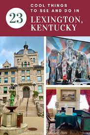 23 cool things to do in lexington ky