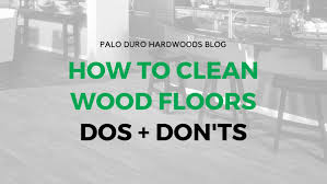 how to clean wood floors dos and don