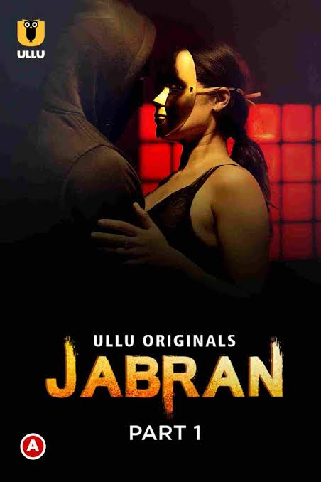 [18+] Jabran Part 1 (2022) S01 Hindi Ullu Originals Hot Web Series WEB-DL – 720P | 1080P – x264 – 600MB | 1.3GB – Download & Watch Online