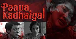 He came into limelight through netflix tamil anthology series paava kadhaigal. Paava Kadhaigal Review Poignant Tales Of Honour Vs Love