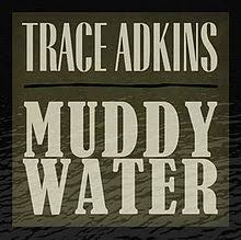 Muddy waters' music has influenced various american music genres, including rock and roll and rock music. Muddy Water Trace Adkins Song Wikipedia