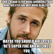 John&#39;s beard is far more luxurious than mine. His eyes are way ... via Relatably.com