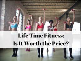 is life time fitness worth it review