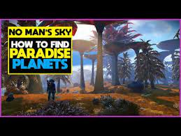 How To Find Paradise Planets In No Man