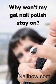 gel polish won t stay on here s how to