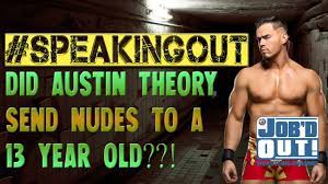 SpeakingOut - Proof that AUSTIN THEORY sent NUDES to fans (including a 13  year old) SURFACES - YouTube